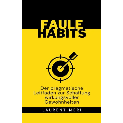 FAULE HABITS - Der pragmatische Leitfaden zur Schaffung wirkungsvoller Gewohnheiten - Paperback