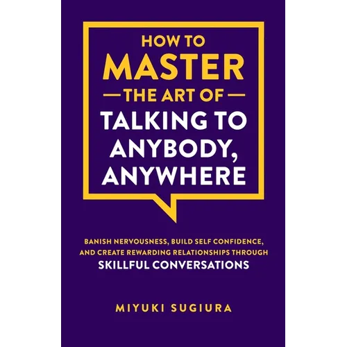 How to Master the Art of Talking to Anybody, Anywhere - Paperback
