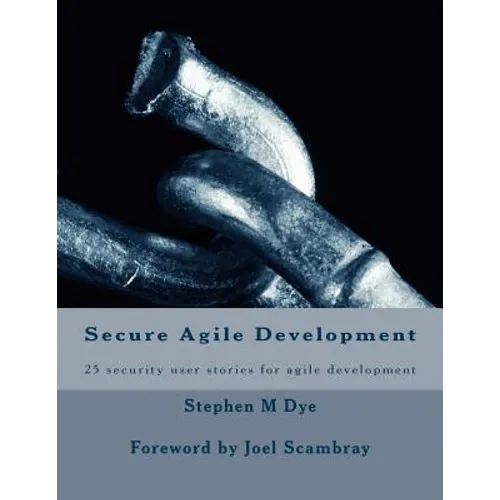 Secure Agile Development: 25 security user stories for secure agile - Paperback