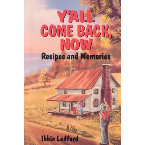 Y'All Come Back, Now: Recipes and Memories - Paperback