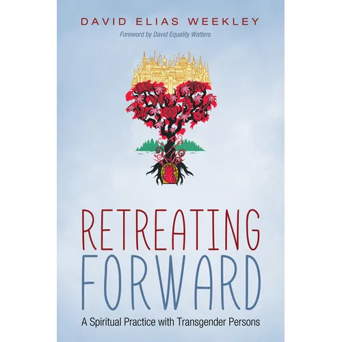 Retreating Forward: A Spiritual Practice with Transgender Persons - Paperback