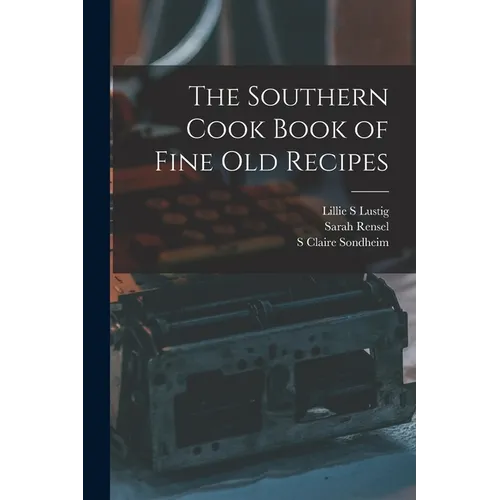 The Southern Cook Book of Fine old Recipes - Paperback