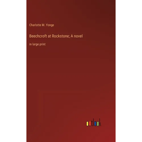 Beechcroft at Rockstone; A novel: in large print - Hardcover