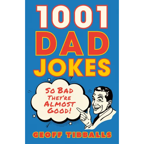 1001 Dad Jokes: So Bad They're Almost Good! - Paperback