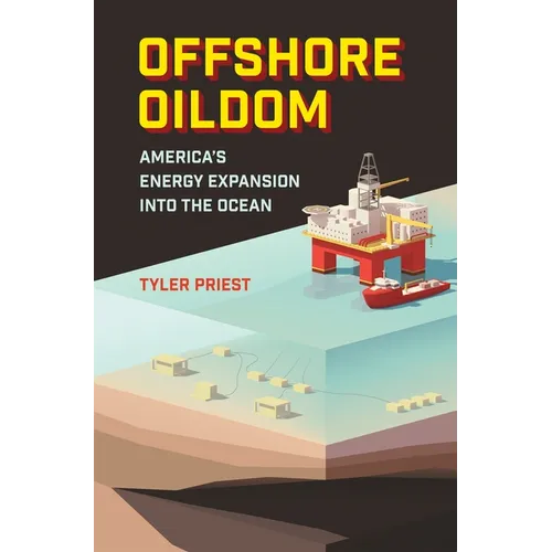 Offshore Oildom: America's Energy Expansion Into the Ocean - Hardcover