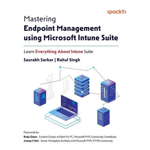 Mastering Endpoint Management using Microsoft Intune Suite: Learn Everything About Intune Suite - Paperback