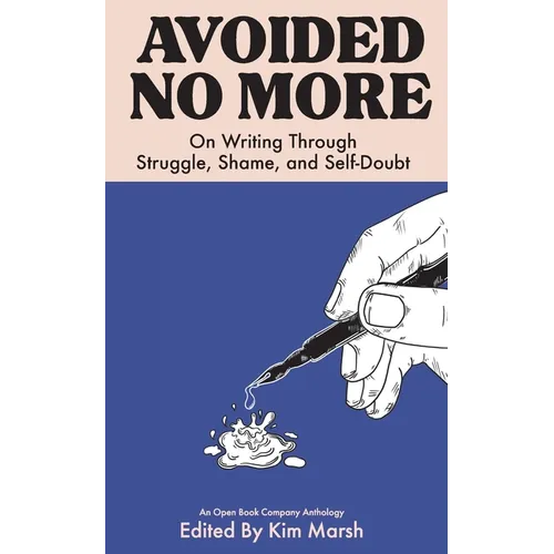 Avoided No More: On Writing Through Struggle, Shame, and Self-Doubt - Paperback