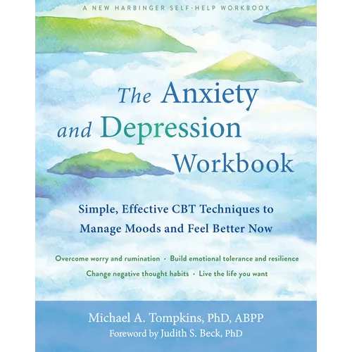 The Anxiety and Depression Workbook: Simple, Effective CBT Techniques to Manage Moods and Feel Better Now - Paperback