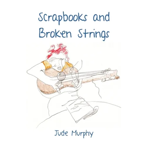 Scrapbooks and Broken Strings - Paperback