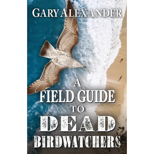 A Field Guide to Dead Birdwatchers - Paperback