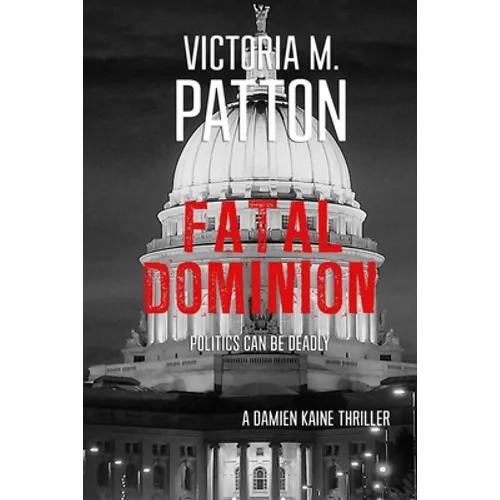 Fatal Dominion: Politics Can Be Deadly - Paperback