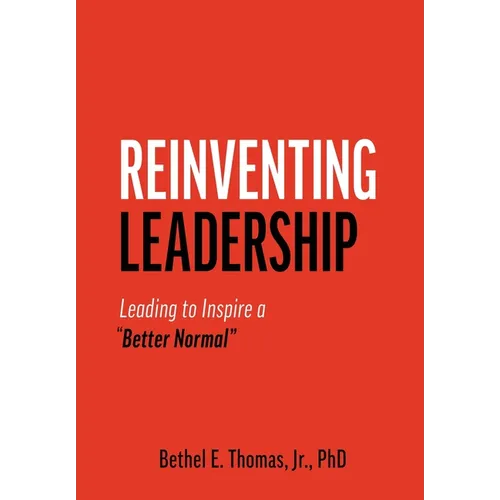Reinventing Leadership: Leading to Inspire a 