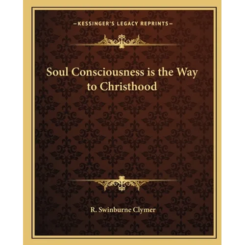 Soul Consciousness is the Way to Christhood - Paperback