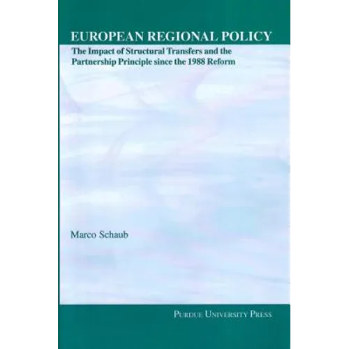 European Regional Policy: The Impact of Structural Transfers and the Partnership Principle Since the 1988 Reform - Paperback