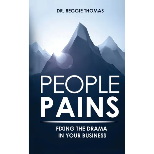 People Pains: Fixing The Drama In Your Business - Paperback