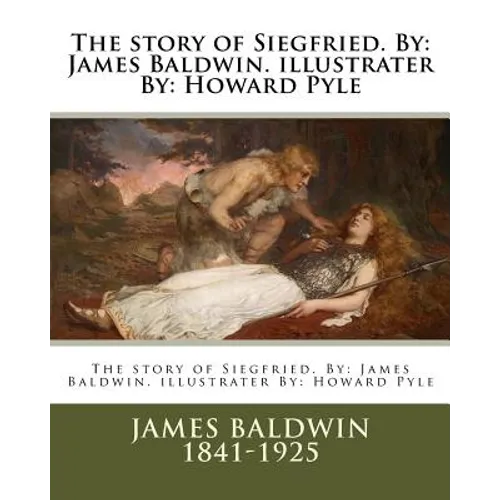 The story of Siegfried. By: James Baldwin. illustrater By: Howard Pyle - Paperback