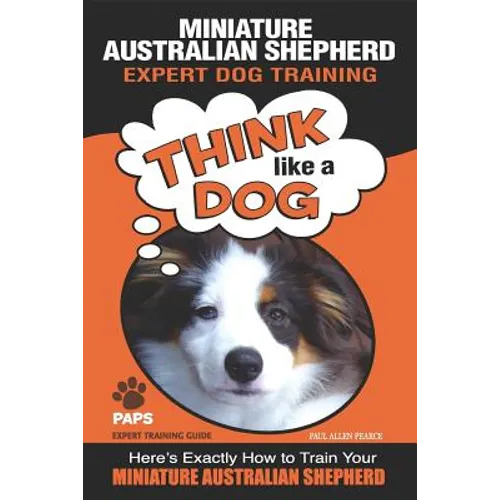MINIATURE AUSTRALIAN SHEPHERD Expert Dog Training: 