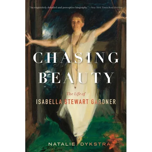 Chasing Beauty: The Life of Isabella Stewart Gardner - Paperback