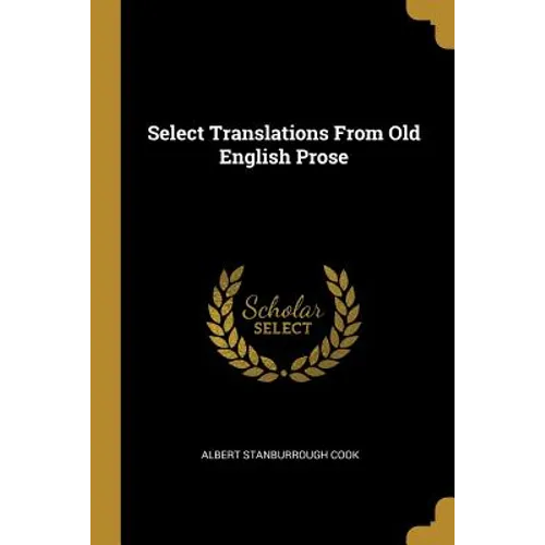 Select Translations From Old English Prose - Paperback