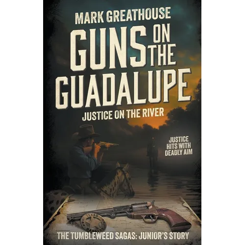 Guns on the Guadalupe: Justice on the River (A Western Adventure Series) - Paperback