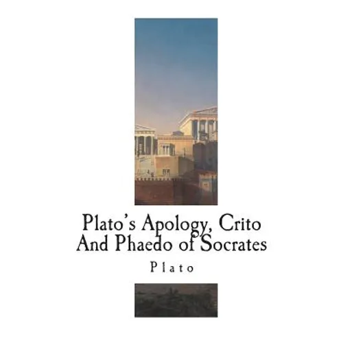 Plato's Apology, Crito And Phaedo of Socrates - Paperback