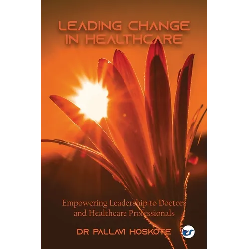 Leading Change in Healthcare: Leadership to Doctors and Healthcare Professionals - Paperback