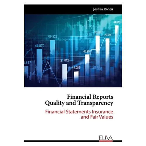 Financial Reports Quality and Transparency: Financial Statements Insurance and Fair values - Paperback