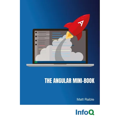 The Angular Mini-Book: A practical guide to developing apps with Angular and Spring Boot. - Paperback