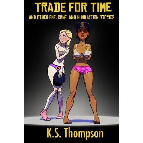 Trade For Time: And Other ENF, CMNF, and Humiliation Stories - Paperback