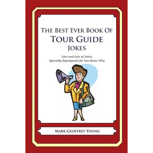 The Best Ever Book of Tour Guide Jokes: Lots and Lots of Jokes Specially Repurposed for You-Know-Who