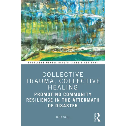 Collective Trauma, Collective Healing: Promoting Community Resilience in the Aftermath of Disaster - Paperback