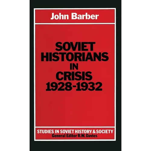 Soviet Historians in Crisis, 1928-1932 - Hardcover