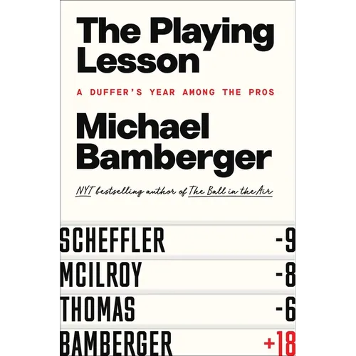 The Playing Lesson: A Duffer's Year Among the Pros