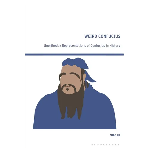 Weird Confucius: Unorthodox Representations of Confucius in History - Paperback