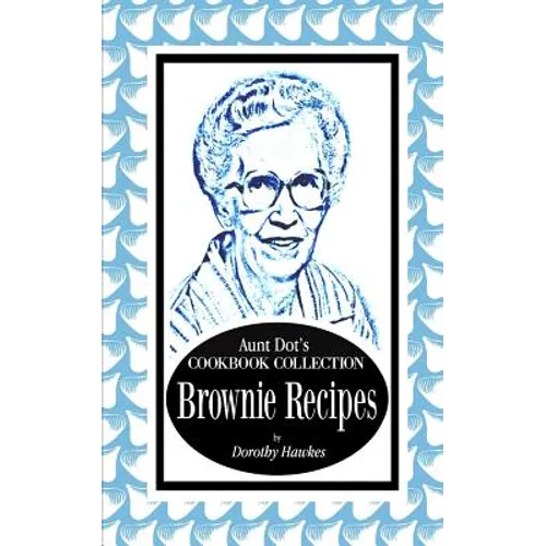 Aunt Dot's Cookbook Collection Brownie Recipes - Paperback