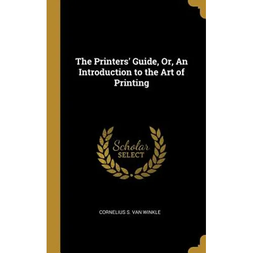 The Printers' Guide, Or, An Introduction to the Art of Printing - Hardcover