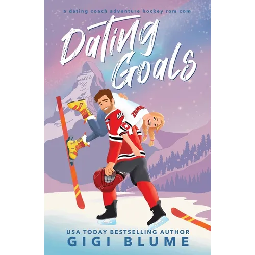 Dating Goals: A Dating Coach Adventure Hockey Rom Com - Paperback