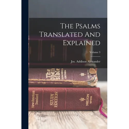 The Psalms Translated And Explained; Volume 3 - Paperback