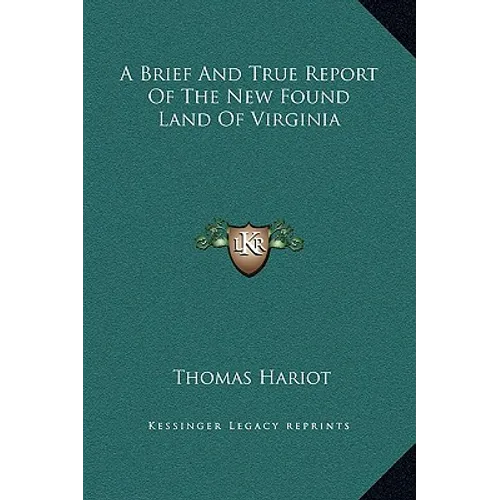 A Brief And True Report Of The New Found Land Of Virginia - Hardcover