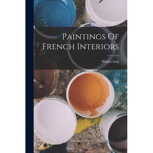 Paintings Of French Interiors - Paperback