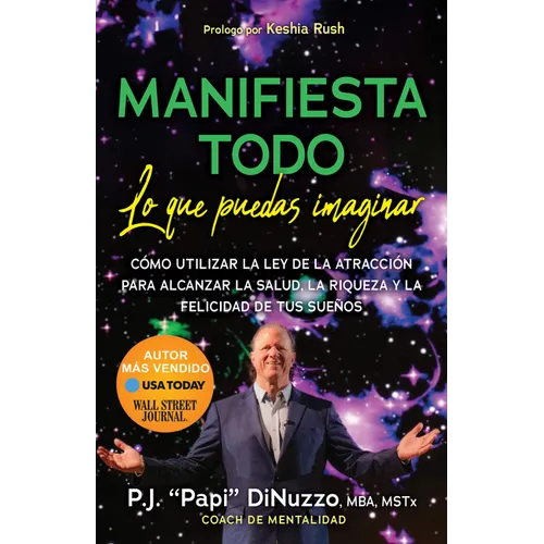 Manifiesta Todo Lo Que Puedas Imaginar: Co'mo Utilizar La Ley de la Atraccio'n Para Alcanzar La Salud, La Riqueza Y La Felicidad de Tus Suenos - Paperback
