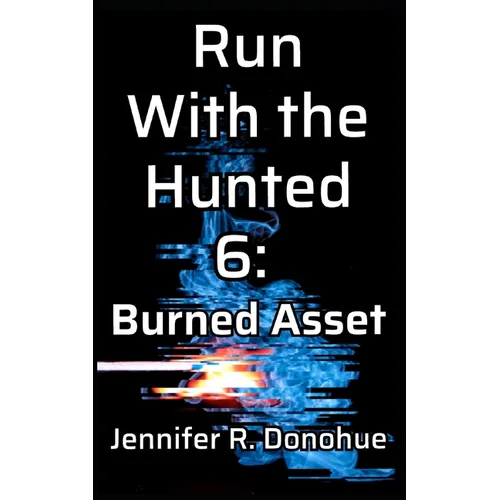Run With the Hunted 6: Burned Asset - Paperback