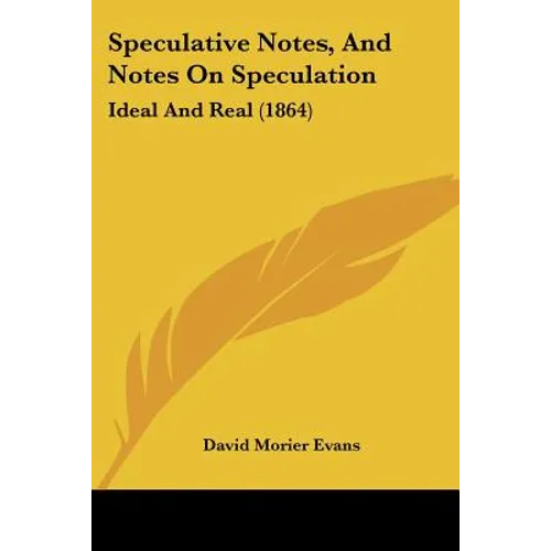 Speculative Notes, And Notes On Speculation: Ideal And Real (1864)