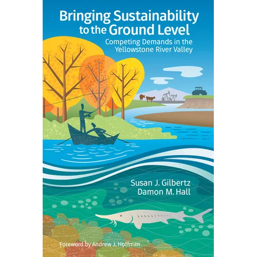 Bringing Sustainability to the Ground Level: Competing Demands in the Yellowstone River Valley - Paperback