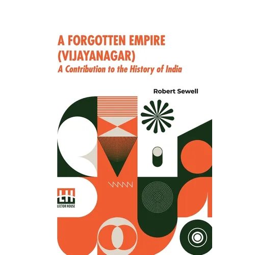 A Forgotten Empire (Vijayanagar): A Contribution To The History Of India - Paperback