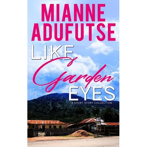 Like Garden Eyes: A Short Story Collection - Paperback