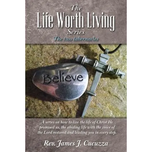 The Life Worth Living Series: : The two tabernacles - Paperback