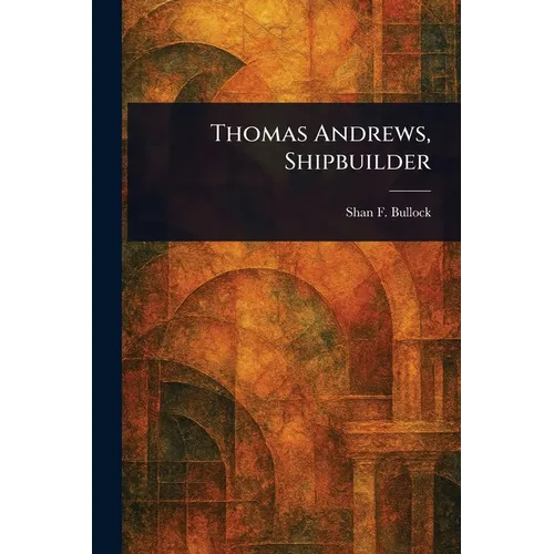 Thomas Andrews, Shipbuilder - Paperback