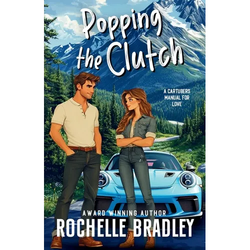 Popping the Clutch: A Car Influencer, Fake Relationship, Forced Proximity, RomCom - Paperback