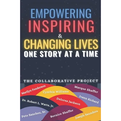 Empowering Inspiring & Changing Lives: One Story at a Time - Paperback